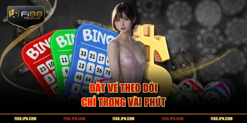 Đặt vé theo dõi chỉ trong vài phút