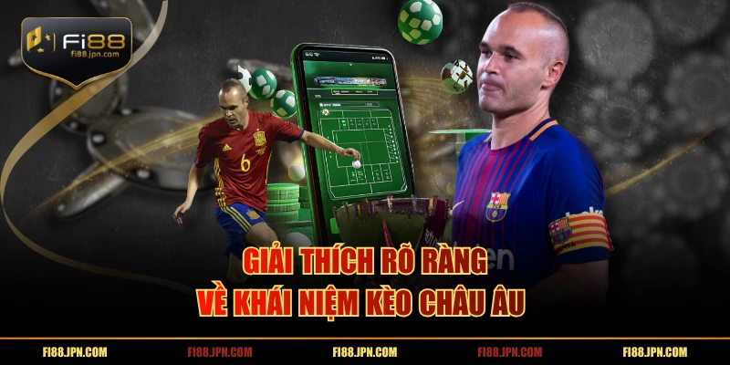 Giải thích rõ ràng về khái niệm kèo châu âu