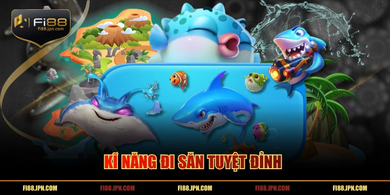 Kĩ năng đi săn tuyệt đỉnh 