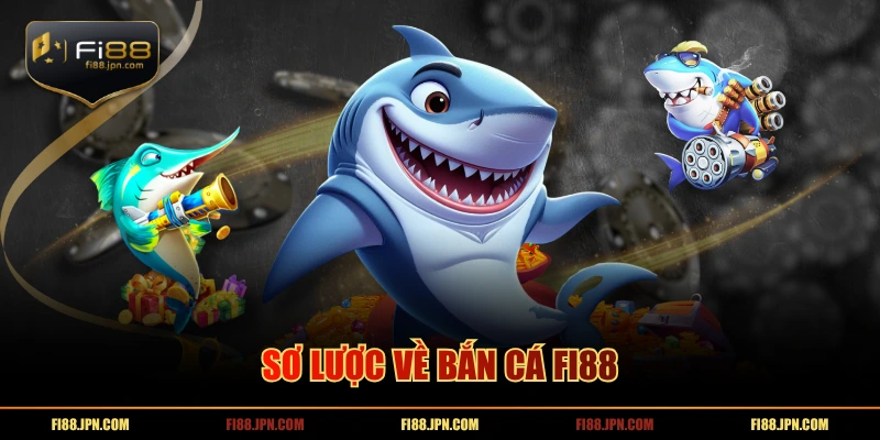 Sơ lược về bắn cá FI88
