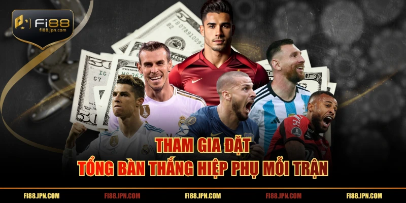 Tham gia đặt tổng bàn thắng hiệp phụ mỗi trận