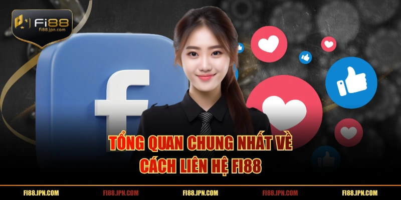 Tổng quan chung nhất về cách liên hệ FI88
